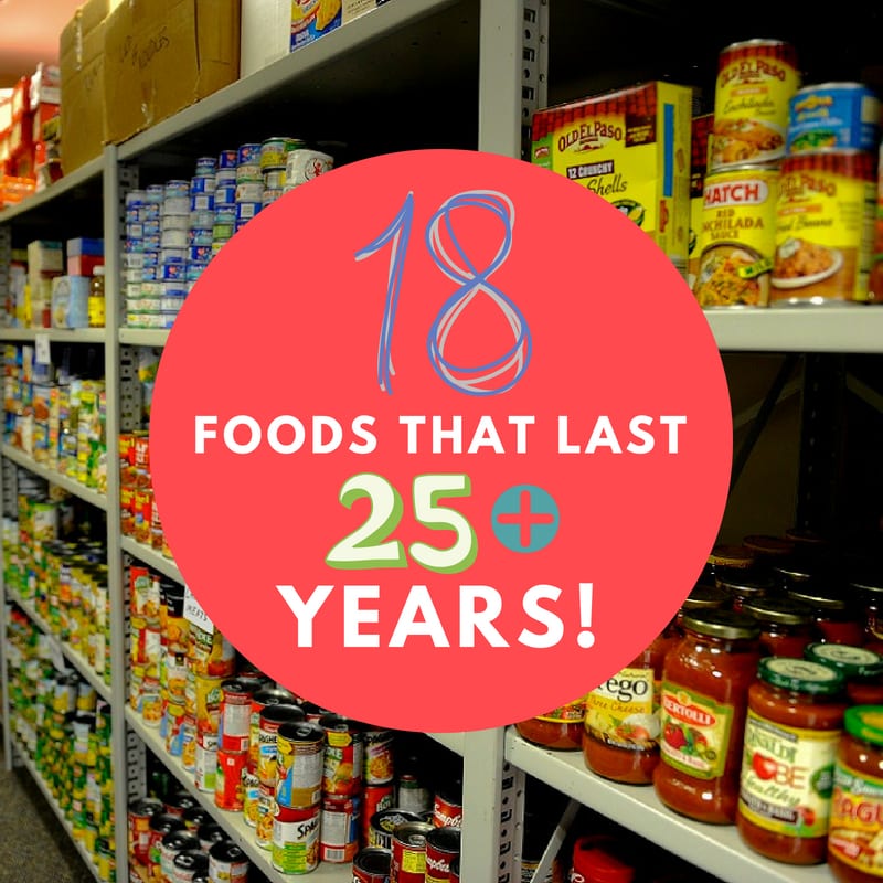 Foods that Last 25 Years or More